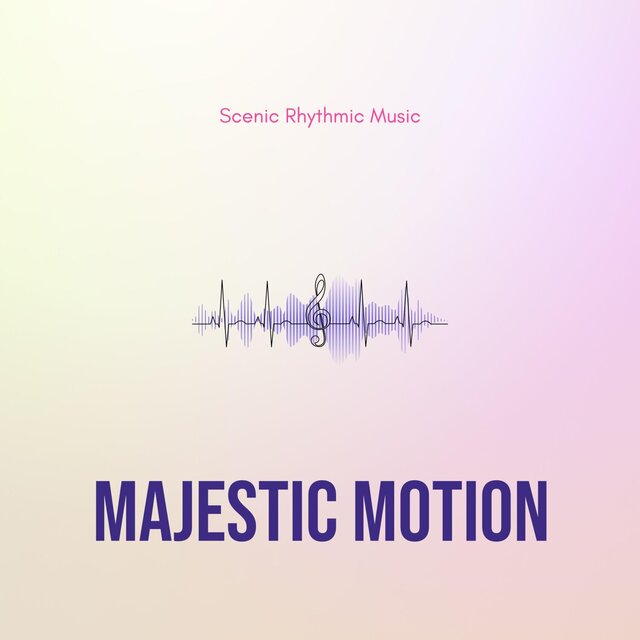 Majestic Motion - Scenic Rhythmic Music