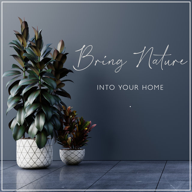 Bring Nature into Your Home: Intellectual Stimulation