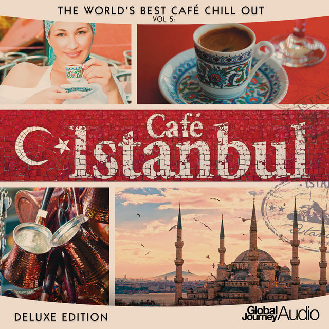 The World's Best Café Chill out, Vol.5: Café Istanbul (Deluxe Edition)