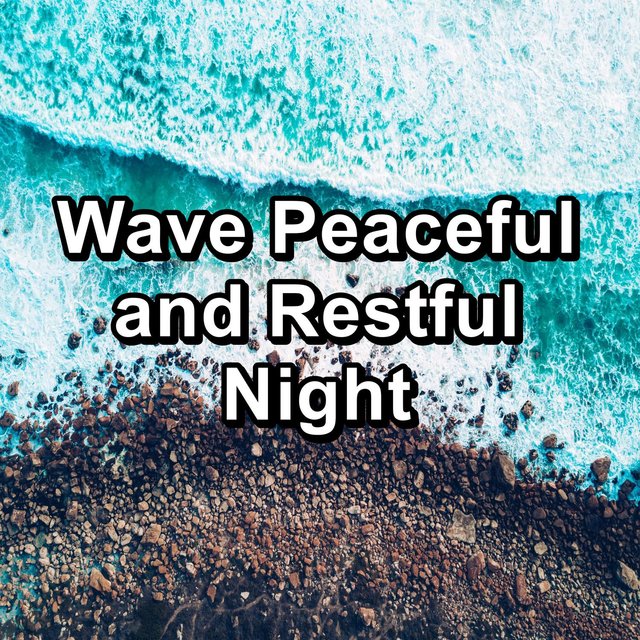 Wave Peaceful and Restful Night