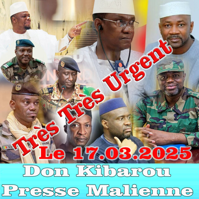 Très Très Urgent Don Kibarou Presse Malienne Le 17.03.2025