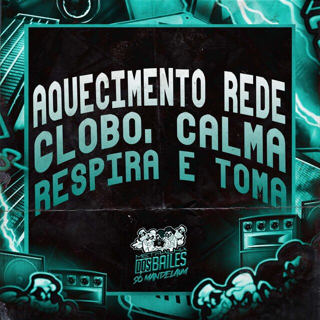 Aquecimento Rede Globo, Calma Respira e Toma