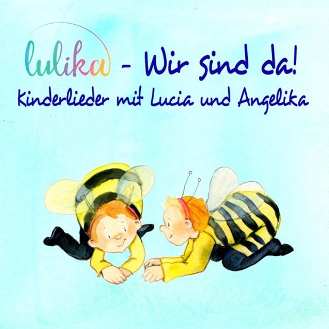 Wir sind da! (Kinderlieder mit Lucia und Angelika)
