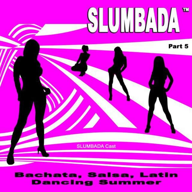 SLUMBADA ™ Part 5 (Bachata, Salsa, Latin Dancing Summer)