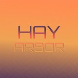 Hay Arbor