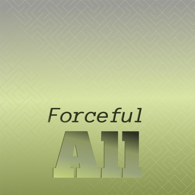 Forceful All