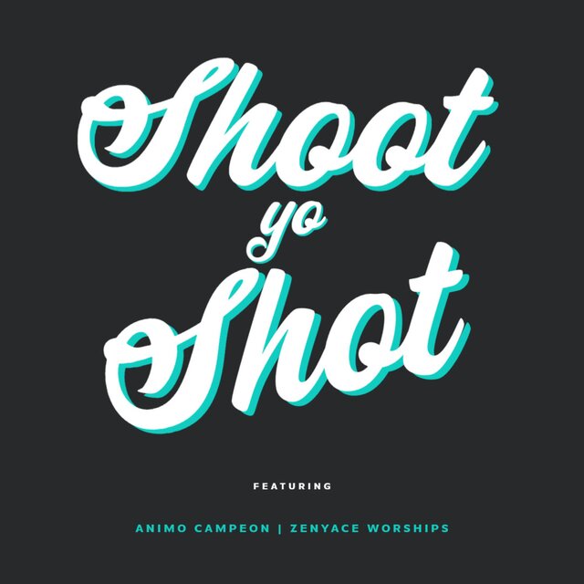 Shoot yo' Shot (feat. Zenyace Worships)