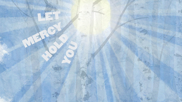 Let Mercy Hold You