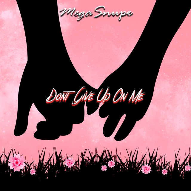 Don't Give Up On Me