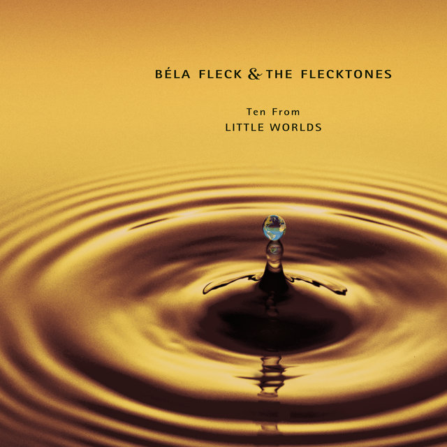 Cover art for album Ten From Little Worlds by Béla Fleck, The Flecktones