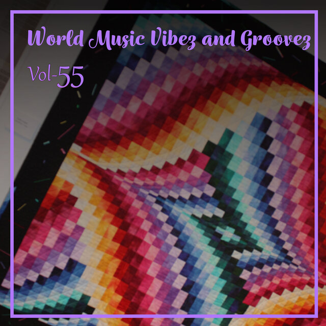  World Music Vibez and Grooves, Vol. 55