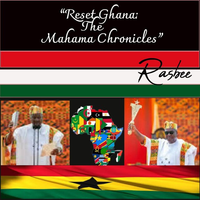 “Reset Ghana. The Mahama Chronicles”