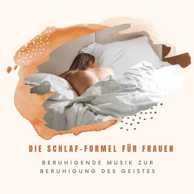 Die Schlaf-Formel für Frauen - beruhigende Musik zur Beruhigung des Geistes