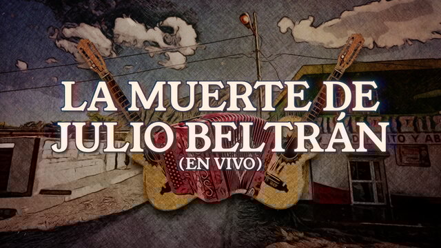 La Muerte De Julio Beltrán