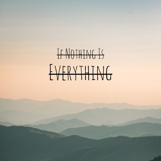 If Nothing Is Everything