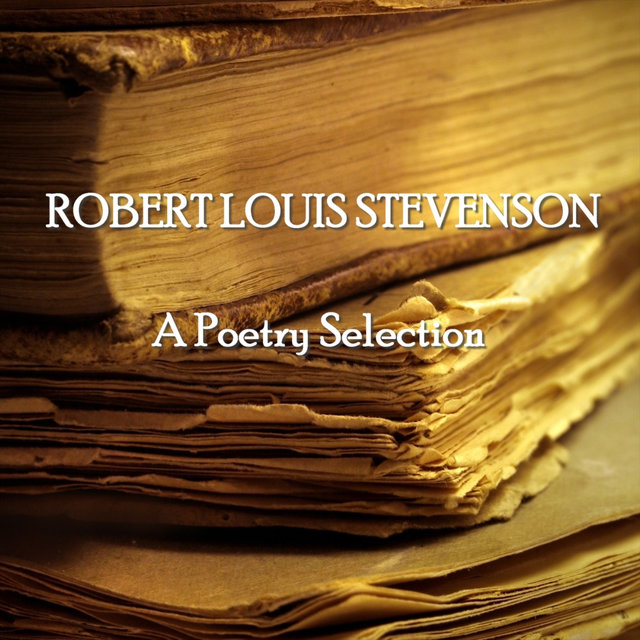 Robert Louis Stevenson - A Poetry Selection