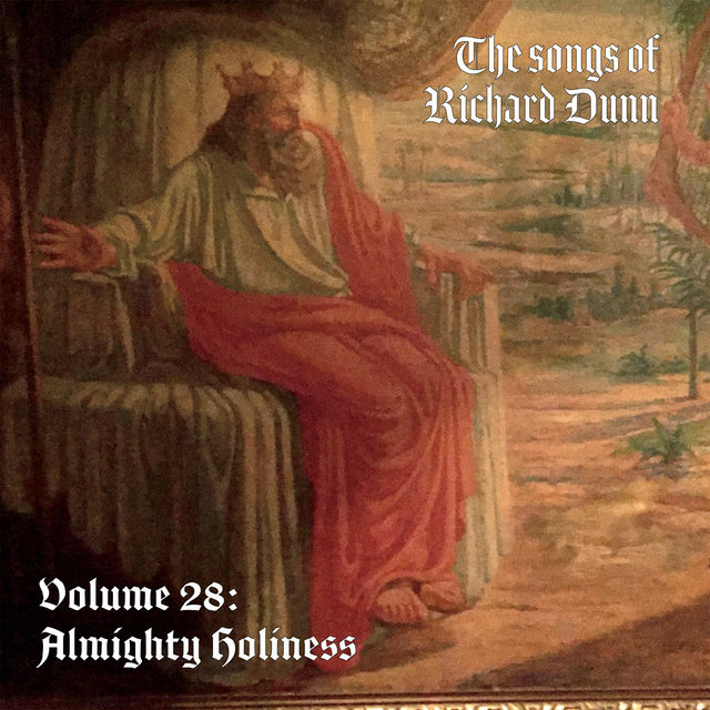The Songs of Richard Dunn, Vol 28: Almighty Holiness