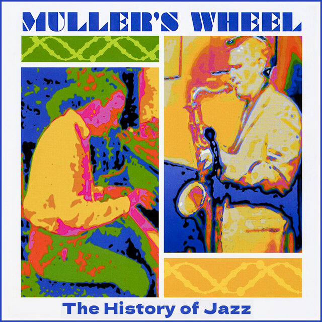 Muller's Wheel: The History of Jazz