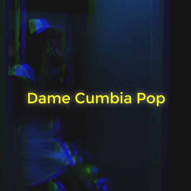 Dame Cumbia Pop (Remix)