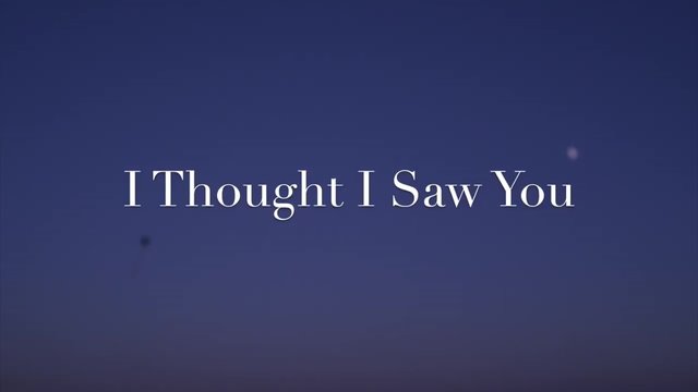 I Thought I Saw You