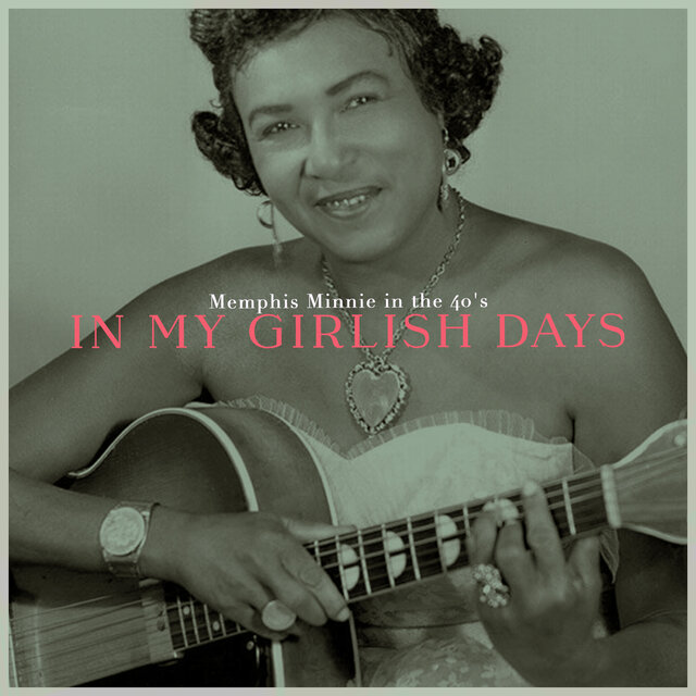In My Girlish Days - Memphis Minnie in the 40's