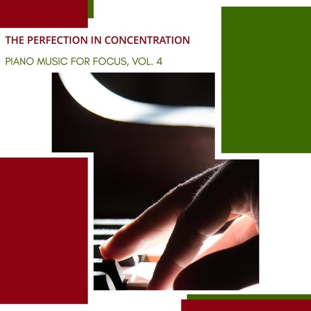 The Perfection In Concentration - Piano Music For Focus, Vol. 4