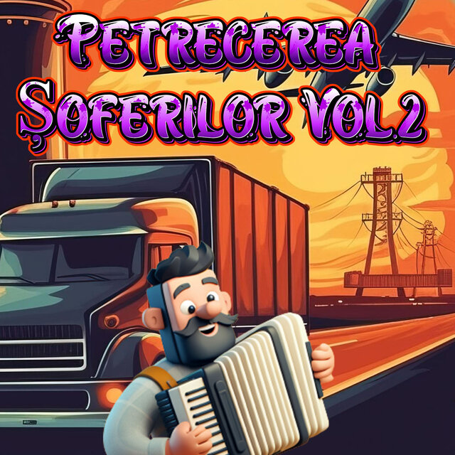 Petrecerea Șoferilor, Vol. 2