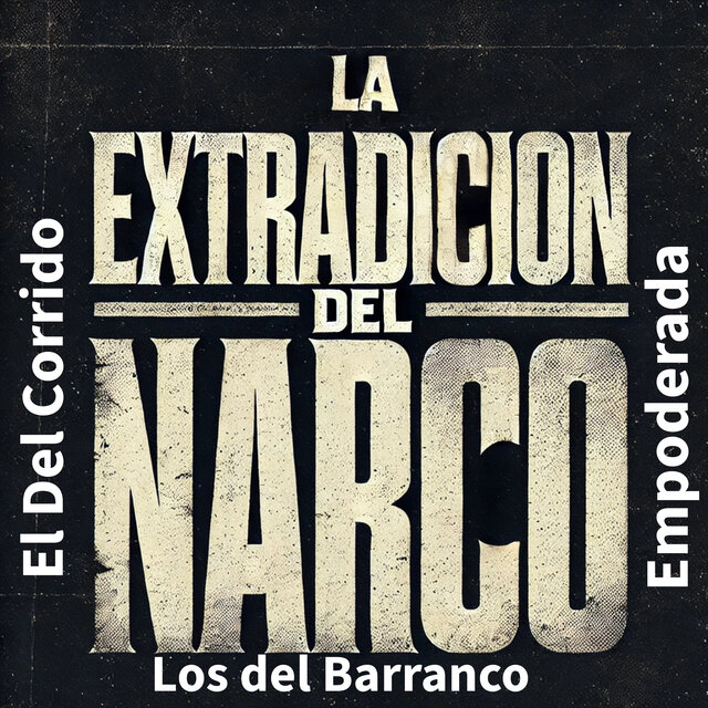 La Extradición Del Narco