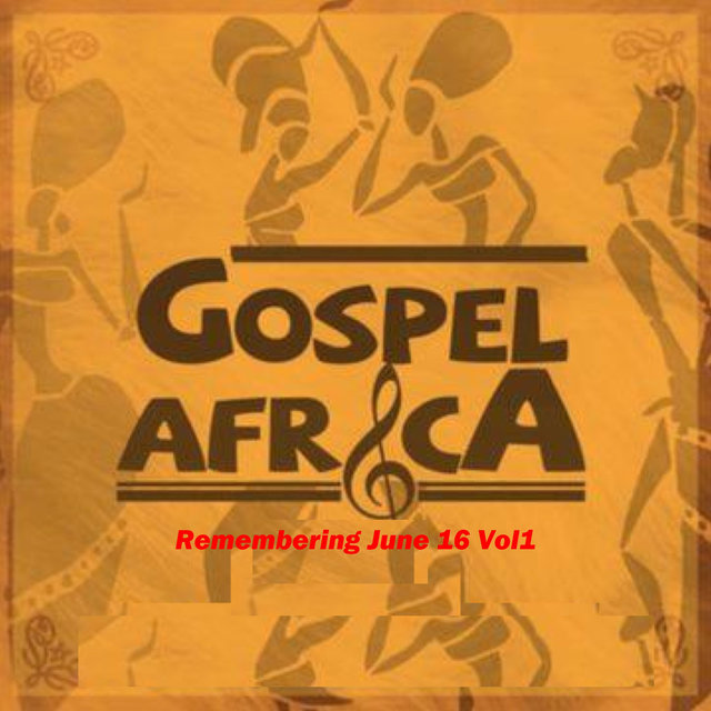 Gospel Africa - Remembering June 16 Vol 1