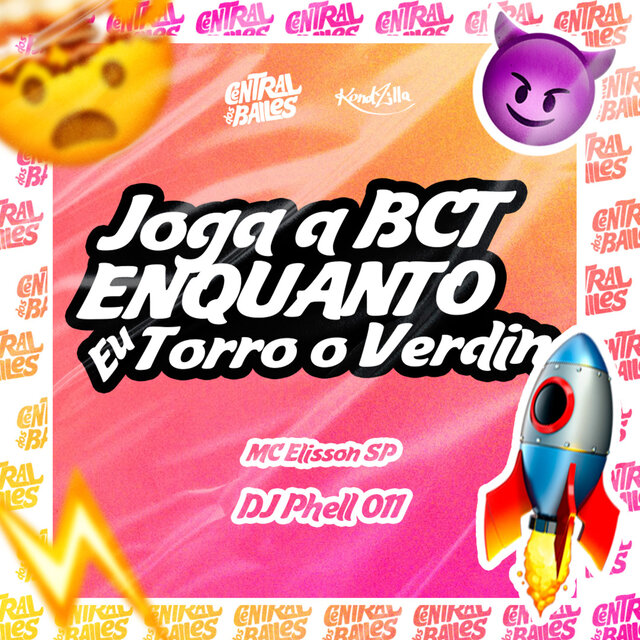 Joga a BCT Enquanto Eu Torro o Verdin