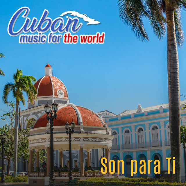 Cuban Music For The World - Son para Ti