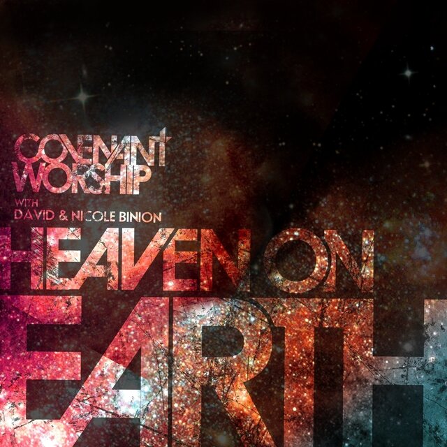 Cover art for album Covenant Worship with David & Nicole Binion - Heaven on Earth by David & Nicole Binion
