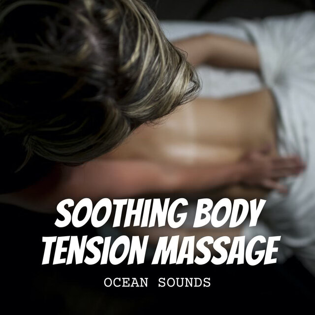 Ocean Sounds: Soothing Body Tension Massage