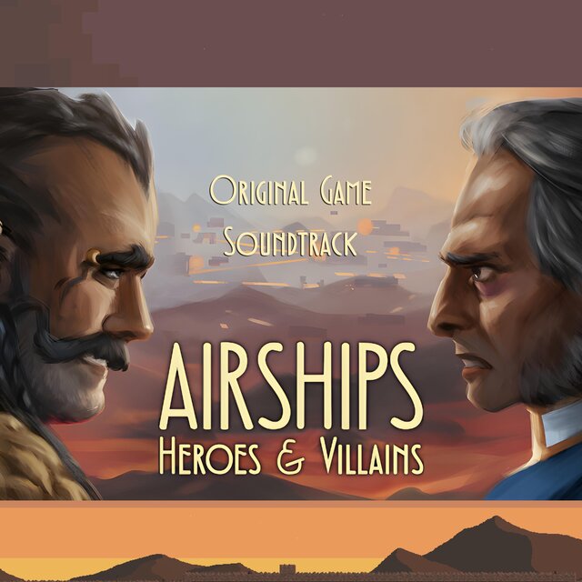 Airships Heroes and Villains (Original Game Soundtrack)