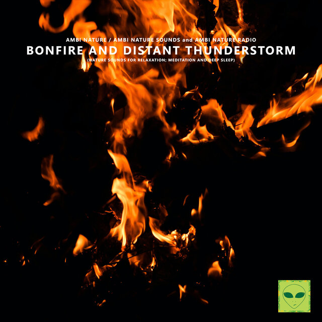 Bonfire and Distant Thunderstorm (Nature Sounds for Relaxation, Meditation and Deep Sleep)