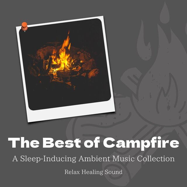 The Best of Campfire - A Sleep-Inducing Ambient Music Collection