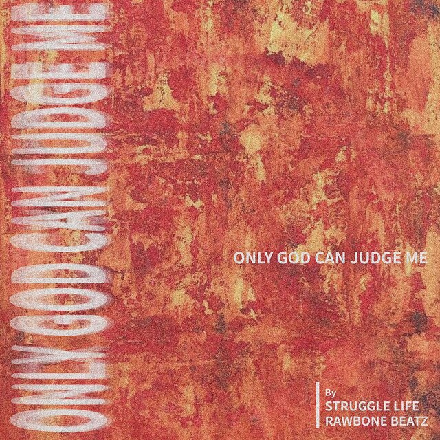 Only God Can Judge Me by Struggle Life & Rawbone Beatz
