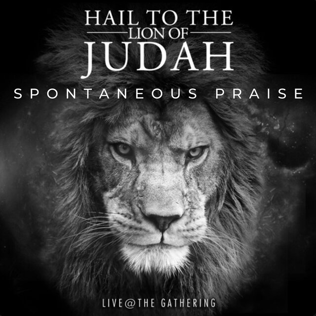 Hail to the Lion of Judah Spontaneous Praise (Live @ the Gathering)