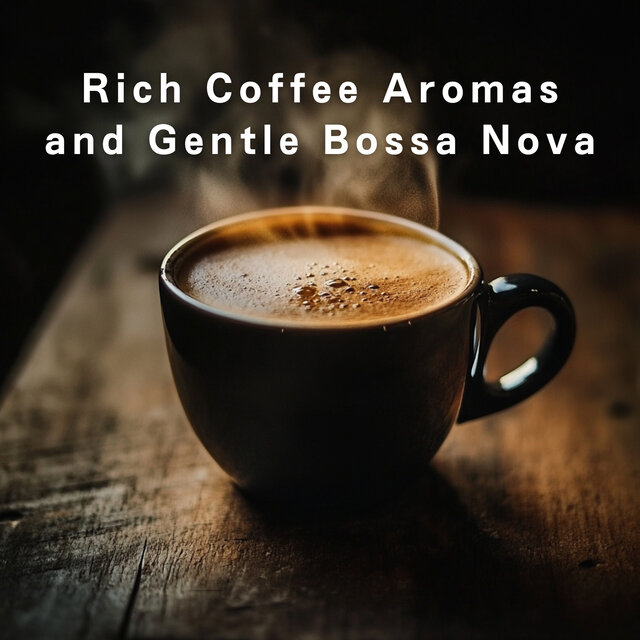 Rich Coffee Aromas and Gentle Bossa Nova