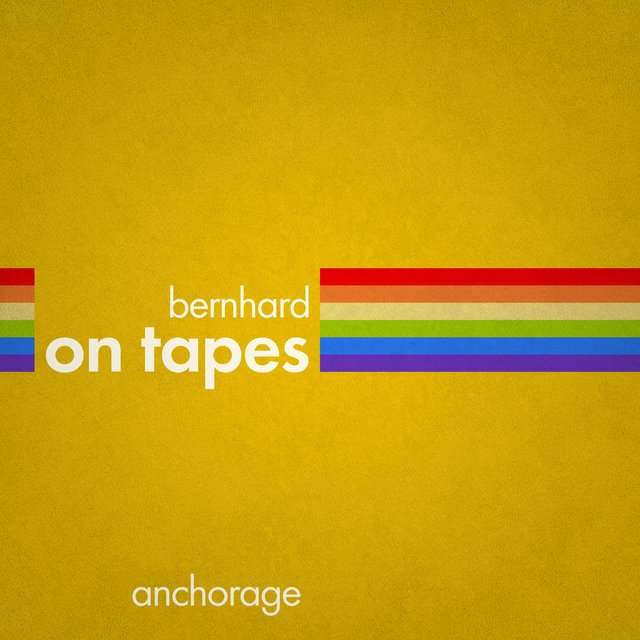 Bernhard on Tapes - Anchorage