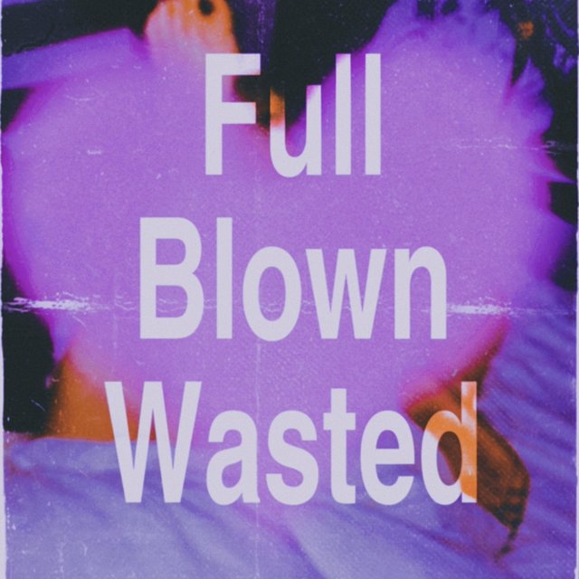 Full Blown Wasted
