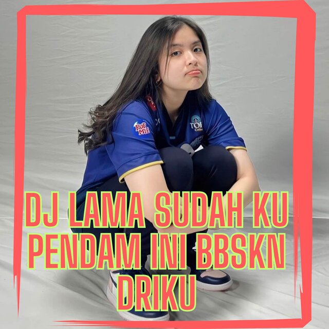 DJ LAMA SUDAH KU PENDAM INI BBSKN DRIKU