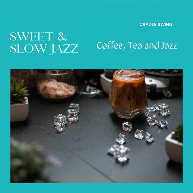 Sweet & Slow Jazz - Coffee, Tea and Jazz