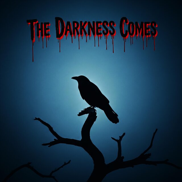 THE DARKNESS COME