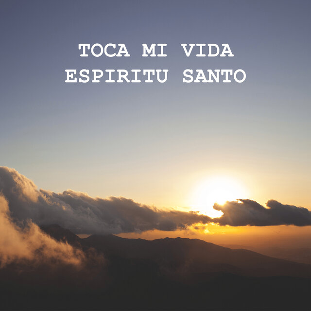 Toca Mi Vida Espíritu Santo