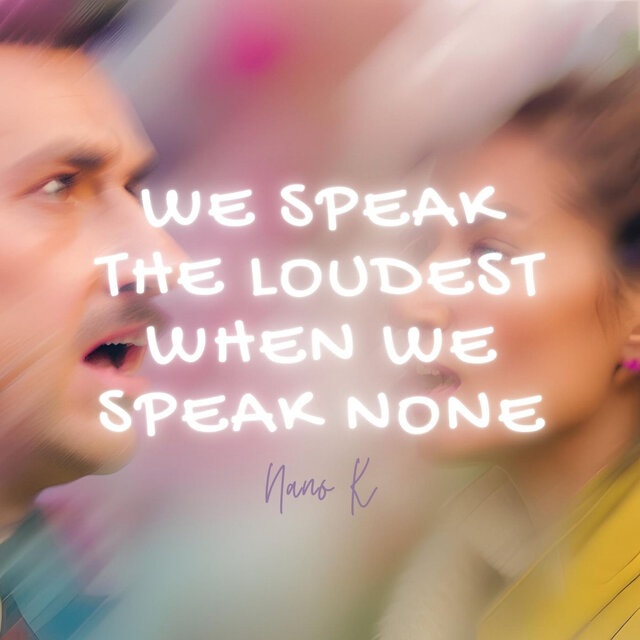 We Speak the Loudest When We Speak None