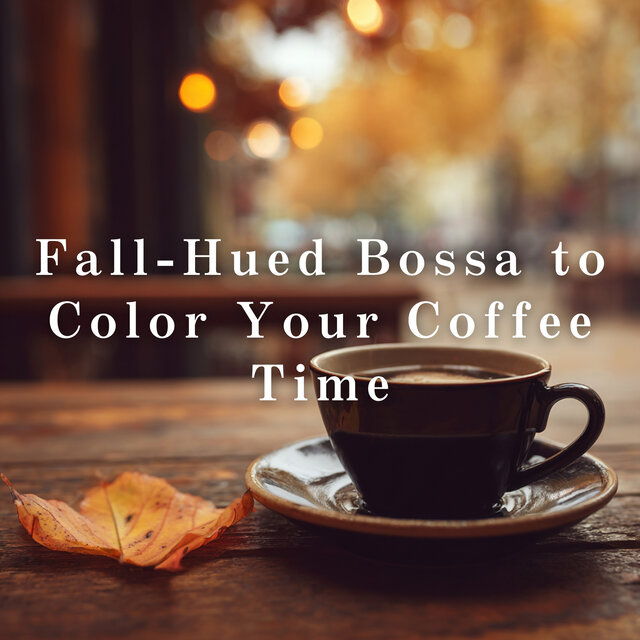 Fall-Hued Bossa to Color Your Coffee Time