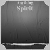 Anything Spirit