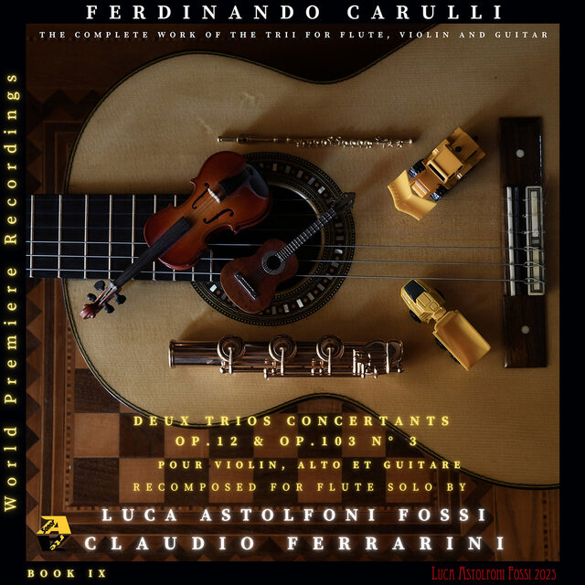 Ferdinando Carulli: DEUX TRIOS pour Violin, Alto et Guitare, Op. 12 & 103 No. 3 (Recomposed for Flute Solo by Luca Astolfoni Fossi)