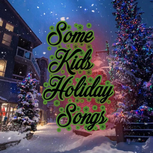 Some Kids Holiday Songs